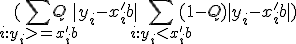 (\sum_{i:y_{i}>=x'_{i}b}Q|y_{i}-x'_{i}b|+ \sum_{i:y_{i}<x'_{i}b}(1-Q)|y_{i}-x'_{i}b| )   