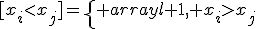 [x_i<x_j]=\left\{ \begin{array}{l} 1, x_i>x_j;\\     0, x_i \geq x_j.\\ \end{array} \right