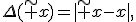 \Delta(\tilde x)=|\tilde x-x|,