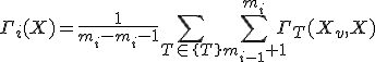 \Gamma_i(X)=\frac{1}{m_i-m_i-1}\sum_{T\in\{T\}}\sum^{m_i}_{m_{i-1}+1}{\Gamma_T(X_v,X)}