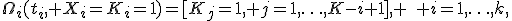 \Omega_i(t_i, X_i=K_i=1)=[K_j=1, j=1,\ldots,K-i+1], \quad i=1,\ldots,k,