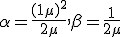 \alpha = \frac{(1 + \mu)^2}{2\mu}, \beta = \frac{1}{2\mu}