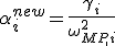 \alpha_i^{new} = \frac{\gamma_i}{\omega^2_{MP,i}