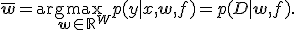 \bar{\mathbf{w}}=\arg\max\limits_{\mathbf{w}\in\mathbb{R}^W}p(y|x,\mathbf{w},f)=p(D|\mathbf{w},f).