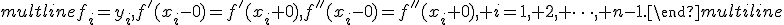 \begin{multline}f_i=y_i,

f'(x_i-0)=f'(x_i+0),

f''(x_i-0)=f''(x_i+0), i=1, 2, \cdots, n-1.\end{multiline}