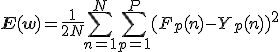 \bf{E}(\bf{w}) = \frac{1}{2N} \sum_{n = 1}^N \sum_{p = 1}^P(F_p(n) - Y_p(n))^2