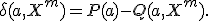 \delta(a,X^m) = P(a)-Q(a,X^m).