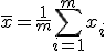 \displaystyle \bar x = \frac1m \sum_{i=1}^m x_i