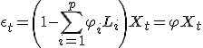 \epsilon_t = \left(1 - \sum_{i=1}^p \varphi_i L_i \right) X_t = \varphi X_t