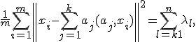 \frac{1}{m} \sum_{i=1}^m \left\| x_i - \sum_{j=1}^k a_j (a_j, x_i) \right \| ^2=\sum_{l=k+1}^n \lambda_l, 