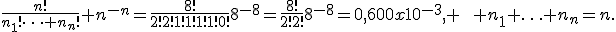 \frac{n!}{n_1!\cdots n_n!} n^{-n}=\frac{8!}{2!2!1!1!1!1!0!}8^{-8}=\frac{8!}{2!2!}8^{-8}=0,600x10^{-3}, \qquad n_1+\ldots+n_n=n.