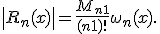 \left| R_n(x) \right| =  \frac{M_{n+1}}{(n+1)!}\omega_n(x).