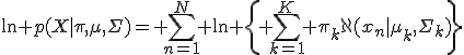 \ln p(X|\pi,\mu,\Sigma)= \sum_{n=1}^N \ln \{ \sum_{k=1}^K \pi_{k}\aleph(x_{n}|\mu_{k},\Sigma_{k})\}