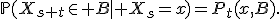 \mathbb{P}(X_{s+t}\in B\mid X_s=x)=P_t(x,B).