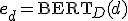 \mathbf{e}_d = \text{BERT}_D(d)