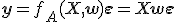 \mathbf{y} = f_A(X, \mathbf{w}) + \mathbf{\varepsilon} = X \mathbf{w} + \mathbf{\varepsilon}