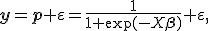 \mathbf{y}=\mathbf{p}+\varepsilon=\frac{1}{1+\exp(-X\mathbf{\beta})}+\varepsilon,