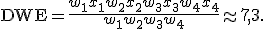 \mathrm{DWE} = \frac{w_1 x_1 + w_2 x_2 + w_3 x_3 + w_4 x_4}{w_1 + w_2 + w_3 + w_4} \approx 7,3.