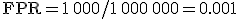 \mathrm{FPR} = 1\,000 / 1\,000\,000 = 0.001