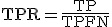 \mathrm{TPR} = \frac{\mathrm{TP}}{\mathrm{TP} + \mathrm{FN}}