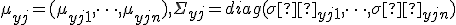 \mu _{yj} = (\mu _{yj1}, \dots , \mu _{yjn}), \Sigma _{yj} = diag(\sigma ² _{yj1}, \dots , \sigma ² _{yjn})