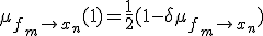 \mu_{f_m\rightarrow x_n}(1) = \frac{1}{2}(1-\delta\mu_{f_m\rightarrow x_n})