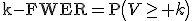 \operator{k-FWER}=\operator{P}\left(V\geq k\right);