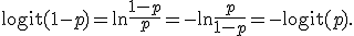 
\operatorname{logit}(1-p)
=
\ln\frac{1-p}{p}
=
-\ln\frac{p}{1-p}
=
-\operatorname{logit}(p).
