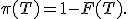 \pi(T) = 1-F(T).