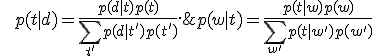 p(w|t) = \frac{p(t|w)p(w)}{\sum_{w'} p(t|w')p(w')};\qquad  p(t|d) = \frac{p(d|t)p(t)}{\sum_{t'} p(d|t')p(t')}.