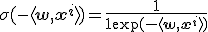 \sigma(-\langle\mathbf{w},\mathbf{x}^{i}\rangle) = \frac{1}{1 + \exp(-\langle\mathbf{w},\mathbf{x}^{i}\rangle)} 