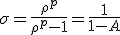 \sigma = \frac{\rho^p}{\rho^p - 1} = \frac{1}{1 - A}