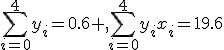 \sum^{4}_{i=0}{y_i}=0.6 ,\sum^{4}_{i=0}{y_ix_i}=19.6