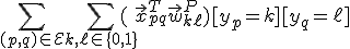 \sum_{(p, q) \in \mathcal{E}} \sum_{k, \ell \in \{0, 1\}} (\vec{x}_{pq}^T \vec{w}^P_{k\ell}) [y_p = k][y_q = \ell];