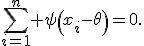 \sum_{i=1}^n \psi\left(x_i-\theta\right)=0.