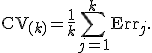 \text{CV}_{(k)} = \frac{1}{k} \sum_{j=1}^{k} \text{Err}_j.