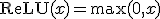 \text{ReLU}(x) = \max(0, x)