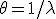 \theta=1/\lambda