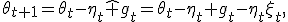 
\theta_{t+1}=\theta_t-\eta_t\widehat g_t
=\theta_t-\eta_t g_t-\eta_t\xi_t,
