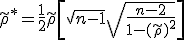 \tilde{\rho} ^{*} = \frac12 \tilde{\rho} \left[ \sqrt{n-1} + \sqrt{\frac{n-2}{1 - (\tilde{\rho})^2}} \right]