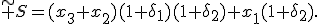 \tilde S=(x_3+x_2)(1+\delta_1)(1+\delta_2)+x_1(1+\delta_2).