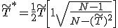 \tilde T ^{*} = \frac12 \tilde T \left[ 1 + \sqrt{\frac{N-1}{N - (\tilde T)^2}} \right]