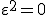 \varepsilon^2 = 0