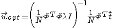 \vec{w}_{opt}=\Biggl(\frac{1}{N}\Phi^T\Phi + \lambda I\Biggr)^{-1}\frac{1}{N}\Phi^T\vec{t}