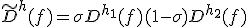 {\tilde D}^{h}(f) = \sigma D^{h_1}(f) + (1 - \sigma)D^{h_2}(f)