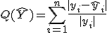 { Q(\hat{Y}) = \sum_{i=1}^n \frac{|y_i-\hat{y}_i|}{|y_i|}