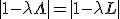 |1-\lambda\Lambda| = |1-\lambda L |