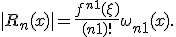 |R_n(x)| = \frac{f^{n+1}(\xi)}{(n+1)!}\omega_{n+1}(x).