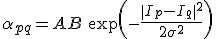  \alpha_{pq} = A + B\:\exp\left(-\frac{\| I_p - I_q  \|^2}{2\sigma^2}\right) 