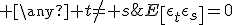 E\left[\epsilon_t\epsilon_s\right]=0\; \any t\not= s